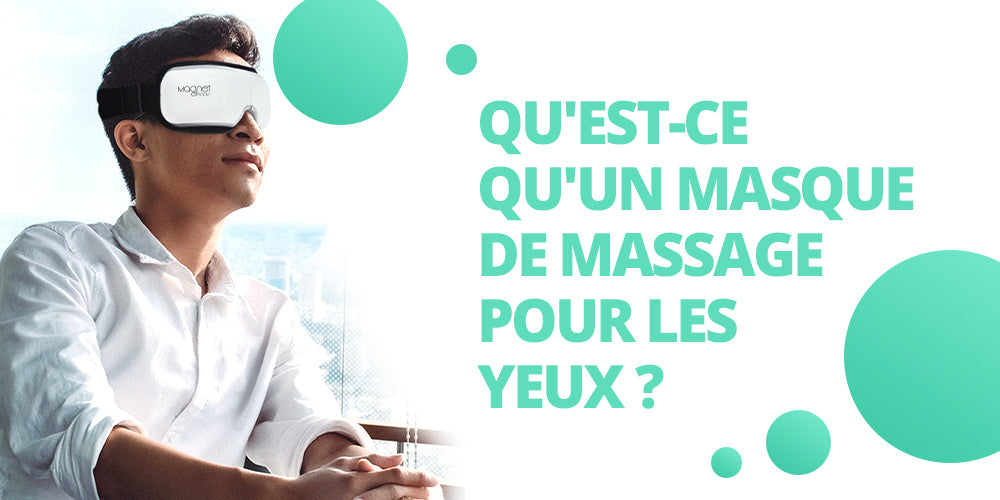 Qu'est-ce qu'un masque de massage pour les yeux