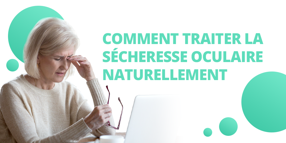 Comment traiter la sécheresse oculaire naturellement ?