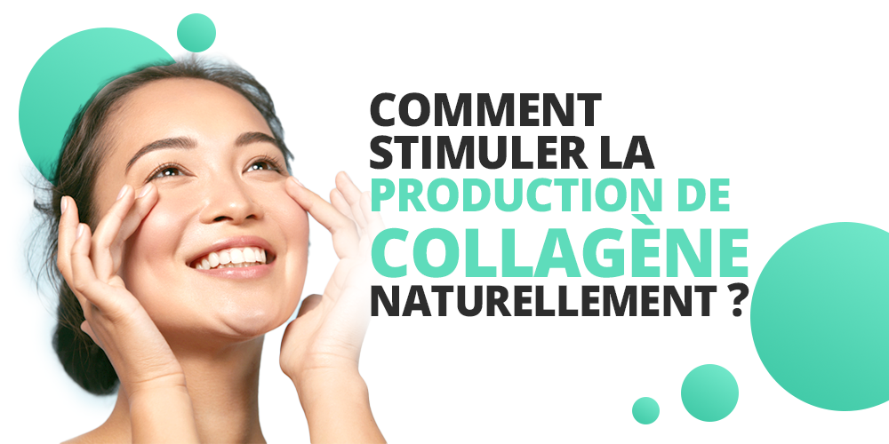 Comment stimuler la production de collagène naturellement ?
