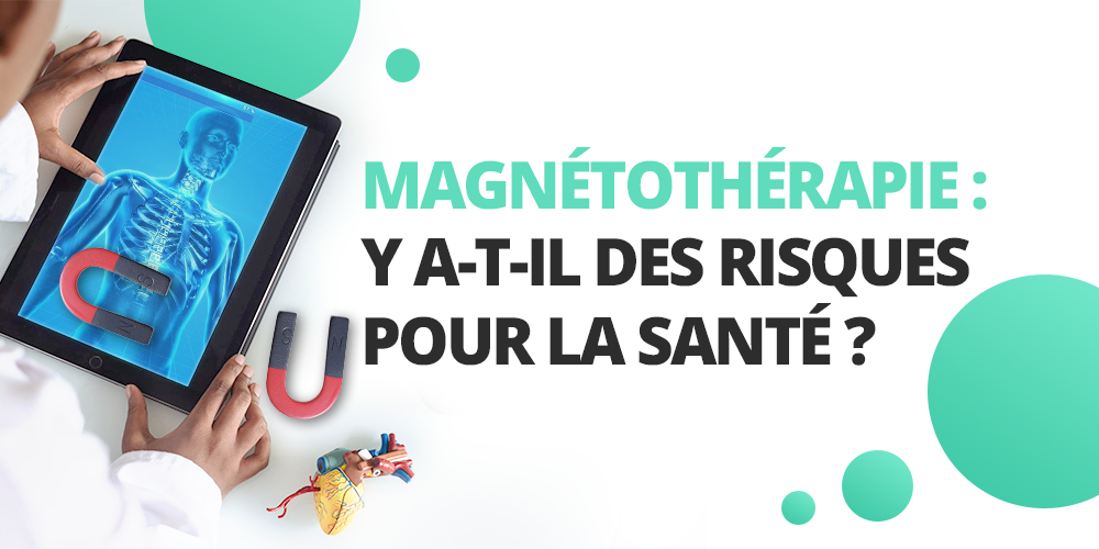 Magnétothérapie : y a-t-il des risques pour la santé ?